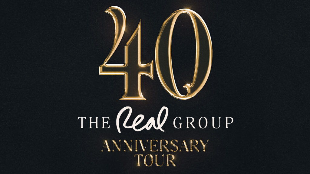 THE REAL GROUP - 40 - THE ANNIVERSARY TOUR